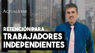 Retención en la fuente aplicada sobre los pagos para trabajadores independientes [upl. by Nirre693]