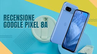 Recensione Google Pixel 8a il killer dei top di gamma [upl. by Laux]