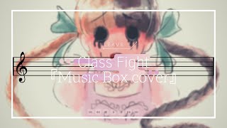 【Melanie Martinez】Class Fight 『Music Box ver』 [upl. by Nnhoj]