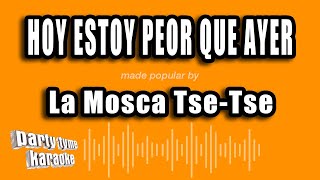 La Mosca TseTse  Hoy Estoy Peor Que Ayer Versión Karaoke [upl. by Amsirp]