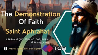 The Demonstration Of Faith  Saint Aphrahat  The Simplicity with Wisdom [upl. by Aehsat]