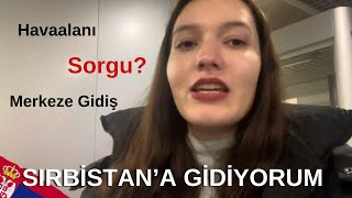 Sırbistan’a Gidiyorum 🇷🇸 Havaalanı Pasaport Kontrol Belgrad’da ilk akşam [upl. by Aydin971]