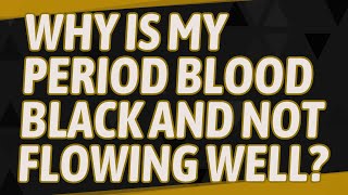 Why is my period blood black and not flowing well [upl. by Aguste]