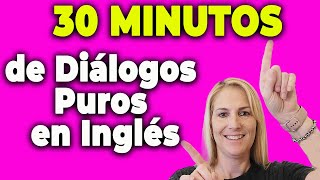 30 MINUTOS de Diálogos Puros en Inglés quotPARA que PRACTIQUESquot [upl. by Hacceber864]