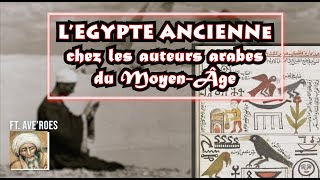 LEgypte ancienne chez les auteurs Arabes du Moyen Âge ft averoeshistoire [upl. by Evante]