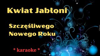 Kwiat Jabłoni  Szczęśliwego Nowego Roku  karaoke  polskie [upl. by Eleinad627]