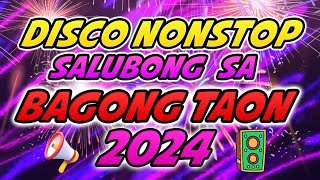 DISCO NONSTOP SALUBONG SA BAGONG TAON 2024  NEW YEAR END MIX 2024 [upl. by Lorena]