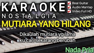 MUTIARA YANG HILANG Karaoke Nada Pria  Cowok  Ernie Djohan  Yuni Sara [upl. by Nichol]