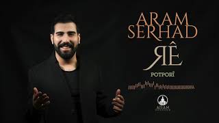 Aram Serhad  Potporî Official Music [upl. by Amuh]