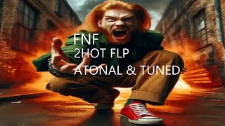 FNF 2HOT FLP  MIDI ATONAL amp TUNED VERSIONS [upl. by Krystal804]