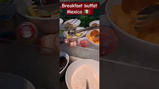 BREAKFAST BUFFET AT MEXICO2024TRIP TOMEXICO [upl. by Tedd]