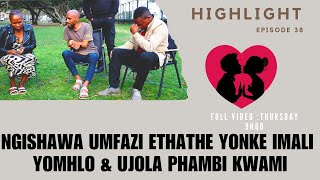 NGISHAWA UMFAZI ETHATHE YONKE IMALI YOMHLO amp UJOLA PHAMBI KWAMI  episode 38 highlightS [upl. by Dnalyk]