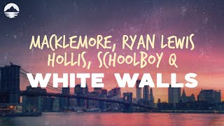 Macklemore amp Ryan Lewis  White Walls feat Hollis ScHoolboy Q  Lyrics [upl. by Noremak]