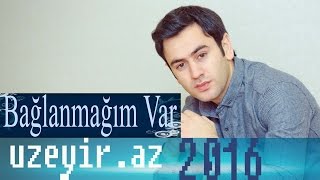 Uzeyir Mehdizade  Baglanmagim Var  Audio 2016 [upl. by Prober]