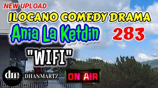 ILOCANO COMEDY DRAMA  WIFI  ANIA LA KETDIN 283  NEW UPLOAD [upl. by Earased]