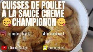 CUISSE DE POULET A LA SAUCE CREME CHAMPIGNON UN PURE DÉLICE 😋 [upl. by Roth245]