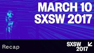 March 10 – SXSW 2017 [upl. by Waddle]