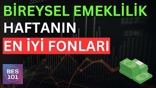 BİREYSEL EMEKLİLİK HAFTALIK GÖRÜNÜM  En Çok Kazandıran BES Fonları [upl. by Reve]