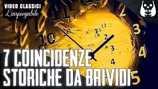 7 INCREDIBILI COINCIDENZE STORICHE che TI FARANNO VENIRE i BRIVIDI  LInspiegabile 💀video classici [upl. by Nosemyaj]