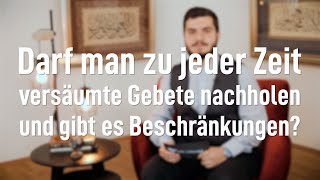 Darf man zu jeder Zeit versäumte Gebete nachholen [upl. by Virgina]