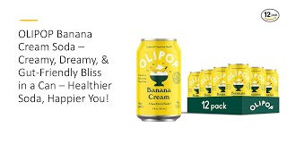 OLIPOP Banana Cream Soda– Creamy Dreamy amp GutFriendly Bliss in a Can – Healthier Soda Happier You [upl. by Abercromby]