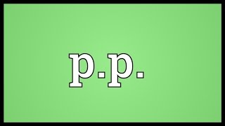 Pp Meaning [upl. by Nero]