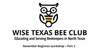 WISE TEXAS BEE CLUB WORKSHOP FOR BEGINNING BEEKEEPERS November 2023 [upl. by Kan252]