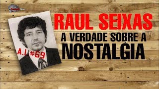 A Verdade sobre a Nostalgia de Raul Seixas significado da música  Análise da Letra 69 [upl. by Hylan]