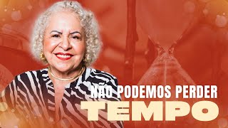 NÃO PODEMOS PERDER TEMPO  PASTORA TÂNIA TEREZA [upl. by Aelc]