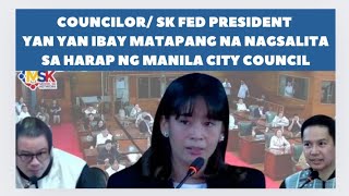 SK FEDERATION PRESIDENT YAN YAN IBAY  MATAPANG NA NAGSALITA SA PLENARYO SA MANILA CITY COUNCIL [upl. by Hayotal]