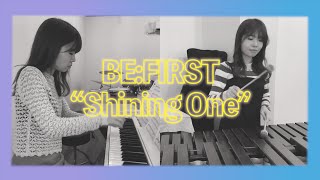 BEFIRST“Shining One”【マリンバピアノデュオ】 [upl. by Rivy17]