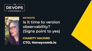 Is it time to version observability Signs point to yes  Charity Majors [upl. by Viv176]