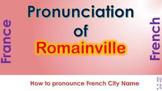 Romainville How to pronounce Romainville Seine Saint Denis ├Äle de France in French accent [upl. by Janith790]