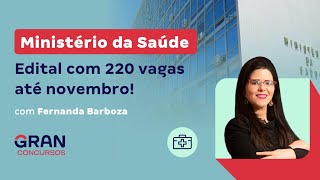 Concurso Ministério da Saúde Edital com 220 vagas até novembro [upl. by Ycart]