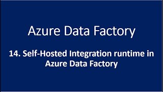 14 Self Hosted Integration runtime in Azure Data Factory [upl. by Doris]