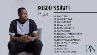 Bosco Nshuti Best Song Nonstop Playlist [upl. by Aridni]