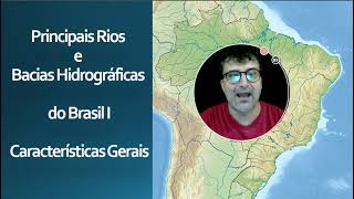 Principais Rios e Bacias Hidrográficas do Brasil 1  Características Gerais [upl. by Aniela]