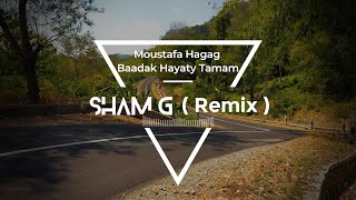 Moustafa Hagag  Baadak Hayaty Tamam مصطفى حجاج  بعدك حياتي تمام  Sham G Remix [upl. by Stormie]