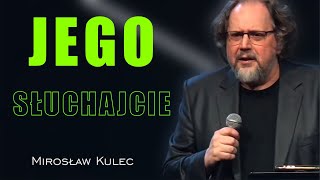 Jego słuchajcie  Mirosław Kulec [upl. by Anaiuq870]