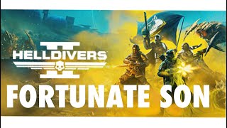 HELLDIVERS 2 BUT ITS FORTUNATE SON [upl. by Charlie]