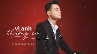 VÔ CÙNG  Vì Anh Thương Em   Phan Duy Anh  MV Audio Lyric [upl. by Tnahs207]