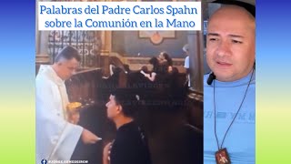 Palabras del PADRE CARLOS SPAHN sobre la COMUNIÓN en la MANO [upl. by Gordy825]