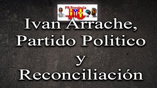 Ivan Arrache fundacion de un partido y reconciliacion Reunificacionismo y autonomismo [upl. by Yllek]