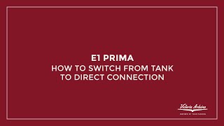 How to switch from tank to direct connection on E1 Prima [upl. by Lednar]