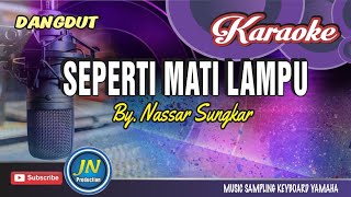 Seperti Mati LampuKaraoke Dangdut Keyboardby Nassar Sungkar [upl. by Areta280]