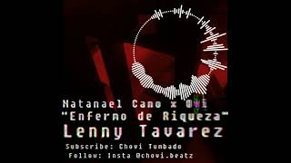 Ovi x Natanael Cano x Lenny Tavarez  Enfermo de Riqueza Unofficial Remix Chovi Beatz [upl. by Uaerraj466]