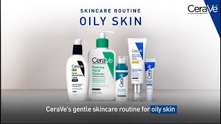 Simple Routine for Oily Skin  CeraVe Skincare [upl. by Sholom]