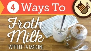 How to Froth amp Foam Milk Without an Espresso Machine or Steam  4 Ways [upl. by Werner]