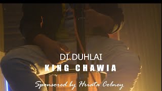 King Chawia  DI DUHLAI Official Video [upl. by Toh]