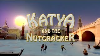 KATYA amp THE NUTCRACKER STORY [upl. by Alex]